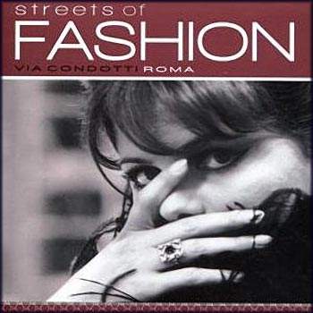 Streets of Fashion - Via Condotti Roma (2006) Streets of Fashion - Via Condotti Roma (2006)