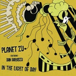 Planet Zu (Featuring Dan Baraszu) - In The Light Of Day (2010)