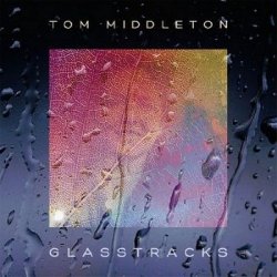 Tom Middleton - Glasstracks (2011)