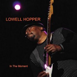 Lowell Hopper - In The Moment (2011)