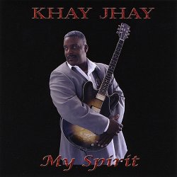 Khay Jhay - My Spirit (2011)