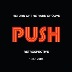 Push - Retrospective 1987 – 2004: Return Of The Rare Groove (2011)