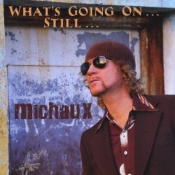 Michaux – What’s Going On … Still (2011)