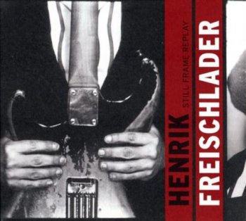 Henrik Freischlader - Still Frame Replay (2011)