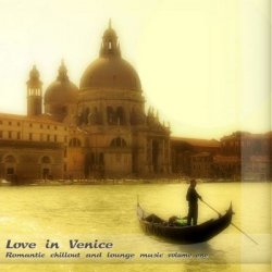 Love in Venice Romantic: Chillout and Lounge Music Vol.1 (2011)