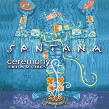 Santana - Ceremony (Remixes & Rarities) (2003)