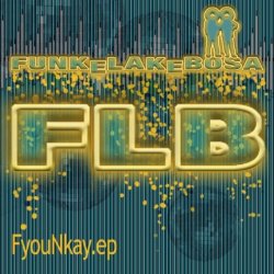 FunkeLakeBosa - FyouNkay (2011) EP