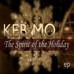 Keb Mo - The Spirit Of The Holiday (2011)