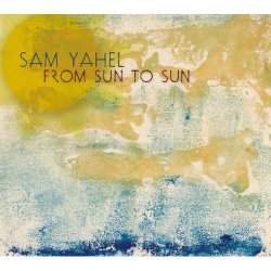 Sam Yahel - From Sun to Sun (2011)