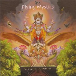 Flying Mystics - Begin Within (2009)