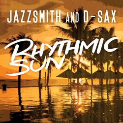 Jazzsmith & D-Sax - Rhythmic Sun (2011)