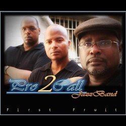 Pro2Call Jazz Band - First Fruit (2009)