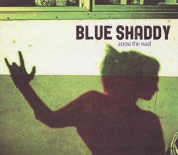 Blue Shaddy - Across The Road (2011)