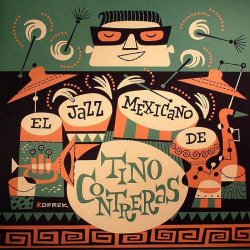 Tino Contreras – El Jazz Mexicano De Tino Contreras (2011)