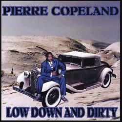 Pierre Copeland - Low Down and Dirty (2003)