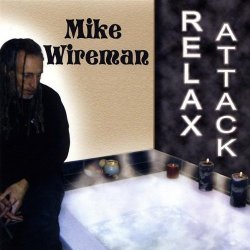 Mike Wireman - Relax Attack (2008)