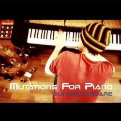 Sunlightsquare - Mutations For Piano (2012)