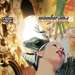 Moodorama - My Name is Madness (2006)