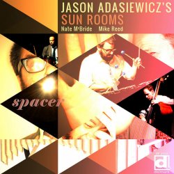 Jason Adasiewicz's Sun Rooms - Spacer (2011)