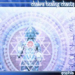 Sophia - Chakra Healing Chants (2002)