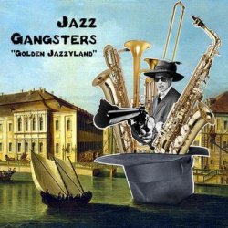Jazz Gangsters - Golden Jazzyland (2011)