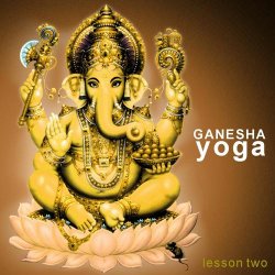 Ganesha Yoga: Lesson Two (2012)