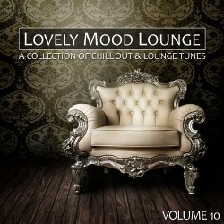 Lovely Mood Lounge Volume 10: A Collection Of Chillout & Lounge Tunes (2012)
