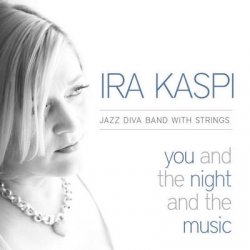 Ira Kaspi - You and the Night and the Music (2012)