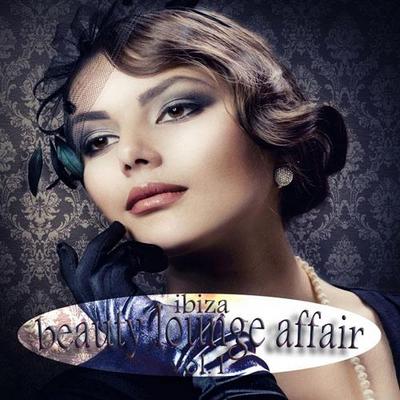 Ibiza Beauty Lounge Affair Vol.1 (Most Wanted Downbeat & Sunset Chillers) (2012)
