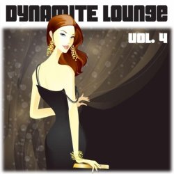 Dynamite Lounge Vol.4 Sexy Chill Out Tunes (2012)