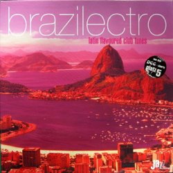 Brazilectro: Latin Flavoured Club Tunes Session 1-10 (2000-2008)