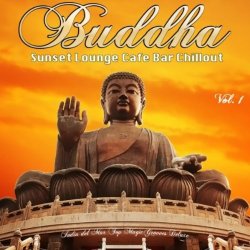 Buddha Sunset Lounge Cafe Bar Chillout Vol.1 (India Del Mar Top Magic Grooves Deluxe) (2012)