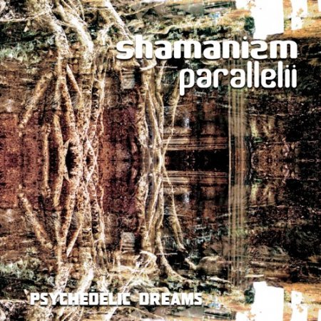 Shamanizm Parallelii - Psychedelic Dreams (2012)