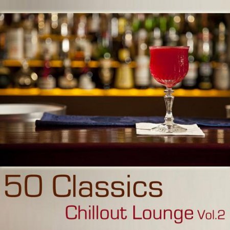 50 Classics Chillout Lounge Vol.2 (2012)