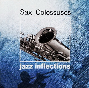 Jazz Inflections. Sax Colossuses (2005)