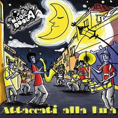 Magicaboola Brass Band - Attaccati Alla Luna (2012)
