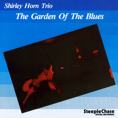 Shirley Horn Trio – The Garden Of The Blues (1984) Shirley Horn Trio – The Garden Of The Blues (1984)