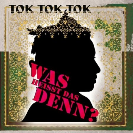 Tok Tok Tok - Was Heisst Das Denn? (2011)