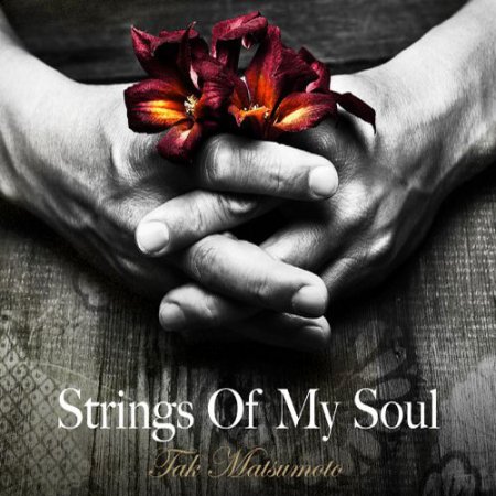 Tak Matsumoto - Strings Of My Soul (2012)