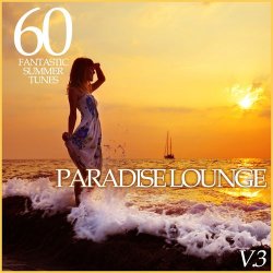 Paradise Lounge Vol.3: 60 Fantastic Summer Tunes (2012)