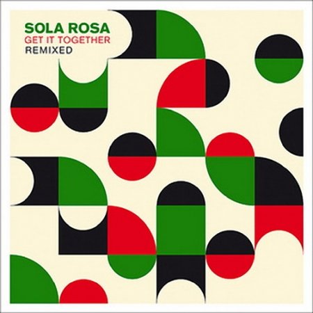 Sola Rosa - Get It Together Remixed (2012)
