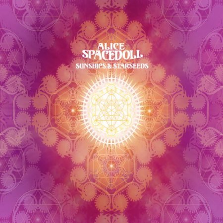 Alice SpaceDoll - Sunships & Starseeds (2011)