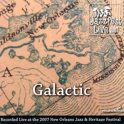 Galactic - Live At New Orleans Jazz Fest (2007) Galactic - Live At New Orleans Jazz Fest (2007)