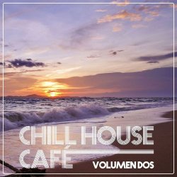 Chill House Cafe: Chill House Flavours Vol.Dos (2012)