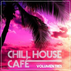 Chill House Cafe: Chill House Flavours Vol.Tres (2012)