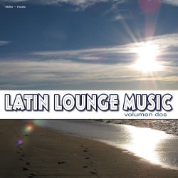Latin Lounge Music Volumen Dos (2012)