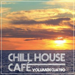 Chill House Cafe - Chill House Flavours Vol.Cuatro (2012)