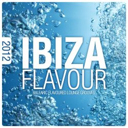 Ibiza Flavour 2012 Balearic Flavoured Lounge Grooves (2012)