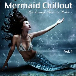 VA - Mermaid Chillout Vol.1: Best Lounge Music to Relax (2012)