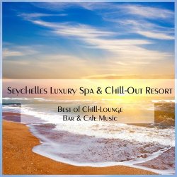 VA - Seychelles Luxury SPA and Chillout Resort: Best of Chill-Lounge, Bar and Cafe Music (2012)